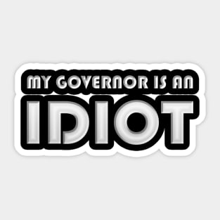 My Governor Is An Idiot Sticker